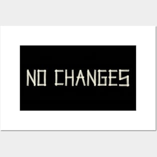 No Changes Posters and Art